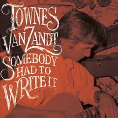 Townes Van Zandt – Somebody Had To Write It (2020) (ALBUM ZIP)