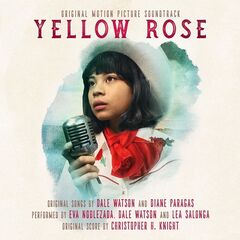 Eva Noblezada, Dale Watson &amp; Christopher H. Knight – Yellow Rose [Original Motion Picture Soundtrack] (2020) (ALBUM ZIP)