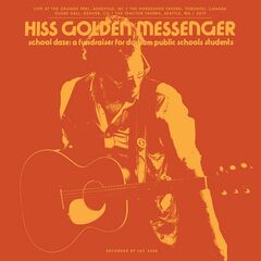 Hiss Golden Messenger – School Daze A Fundraiser For Durham Public Schools Students (2020) (ALBUM ZIP)