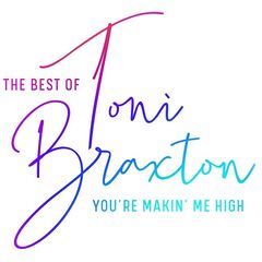 Toni Braxton – You’re Makin’ Me High – The Best Of Toni Braxton (2020) (ALBUM ZIP)