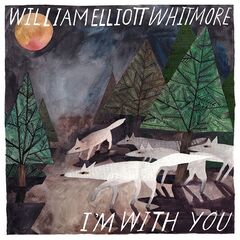 William Elliott Whitmore – I’m With You (2020) (ALBUM ZIP)