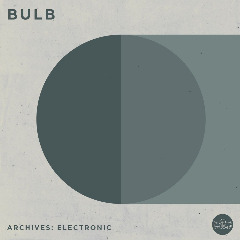 Bulb – Archives Electronic (2020) (ALBUM ZIP)