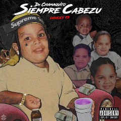 Chucky73 – De Chamaquito Siempre Cabezu (2020) (ALBUM ZIP)