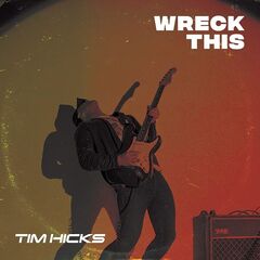 Tim Hicks – Wreck This (2020) (ALBUM ZIP)