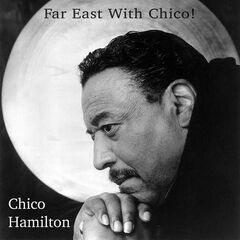 Chico Hamilton – Far East With Chico! (2020) (ALBUM ZIP)