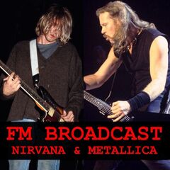 Nirvana &amp; Metallica – FM Broadcast Nirvana &amp; Metallica