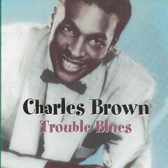 Charles Brown – Trouble Blues (2020) (ALBUM ZIP)