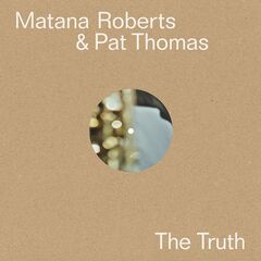 Matana Roberts &amp; Pat Thomas – The Truth (2020) (ALBUM ZIP)