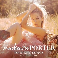 Mackenzie Porter – Drinkin’ Songs The Collection (2020) (ALBUM ZIP)