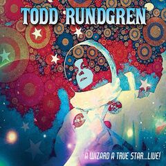 Todd Rundgren – A Wizard A True Star Live! (2020) (ALBUM ZIP)