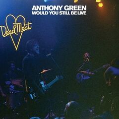 Anthony Green – Would You Still Be Live (2020) (ALBUM ZIP)