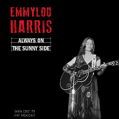 Emmylou Harris – Always On The Sunny Side [Live, Santa Cruz ’79] (2020) (ALBUM ZIP)