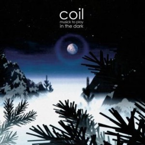 Coil – Musick To Play In The Dark (2020) (ALBUM ZIP)