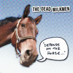 The Dead Milkmen – Depends On The Horse (2020) (ALBUM ZIP)