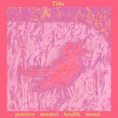 Tiña – Positive Mental Health Music (2020) (ALBUM ZIP)