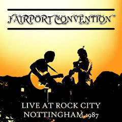 Fairport Convention – Live At Rock City, Nottingham 1987 (2020) (ALBUM ZIP)