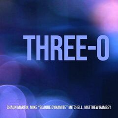 Shaun Martin, Matthew Ramsey, Mike Blaque Dynamite Mitchell – Three-O (2020) (ALBUM ZIP)