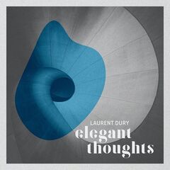 Laurent Dury – Elegant Thoughts (2020) (ALBUM ZIP)