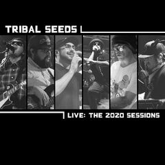 Tribal Seeds – Live The 2020 Sessions (2020) (ALBUM ZIP)