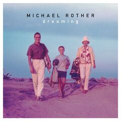 Michael Rother – Dreaming (2020) (ALBUM ZIP)