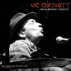 Vic Chesnutt – Morning Becomes Eclectic [Live, Santa Monica ’95] (2020) (ALBUM ZIP)