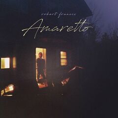 Robert Francis – Amaretto (2020) (ALBUM ZIP)