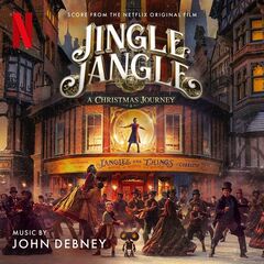 John Debney – Jingle Jangle A Christmas Journey [Score From The Netflix Original Film] (2020) (ALBUM ZIP)