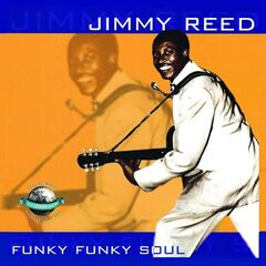 Jimmy Reed – Funky Funky Soul (2020) (ALBUM ZIP)