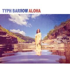Typh Barrow – Aloha (2020) (ALBUM ZIP)