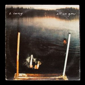 S. Carey – All We Grow [Ten Year Anniversary Edition] (2020) (ALBUM ZIP)