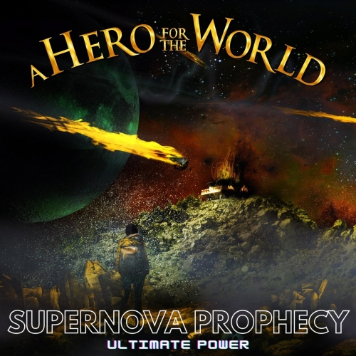 A Hero For The World – Supernova Prophecy [Ultimate Power] (2020) (ALBUM ZIP)