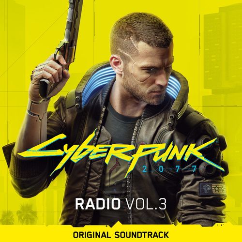 Various Artists – Cyberpunk 2077 Radio, Vol. 3 Original Soundtrack (2020) (ALBUM ZIP)