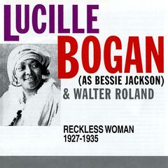 Lucille Bogan, Bessie Jackson &amp; Walter Roland – Reckless Woman 1927-1935 (2020) (ALBUM ZIP)