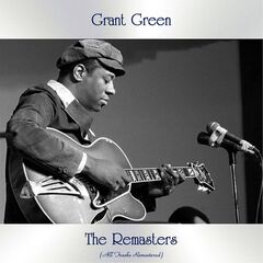 Grant Green – The Remasters (2020) (ALBUM ZIP)