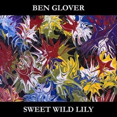 Ben Glover – Sweet Wild Lily (2020) (ALBUM ZIP)