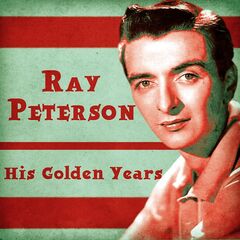 Ray Peterson – His Golden Years [Remastered] (2020) (ALBUM ZIP)