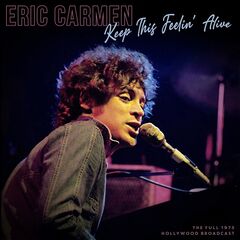 Eric Carmen – Keep This Feelin’ Alive [Live 1975] (2020) (ALBUM ZIP)