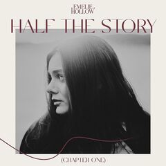 Emelie Hollow – Half The Story [Chapter One] (2021) (ALBUM ZIP)