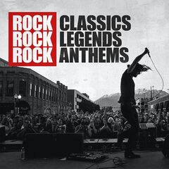 Various Artists – Rock Classics Rock Legends Rock Anthems (2021) (ALBUM ZIP)
