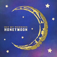 Not My Weekend – Honeymoon (2021) (ALBUM ZIP)