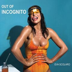 Eva Scolaro – Out Of Incognito (2021) (ALBUM ZIP)