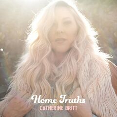 Catherine Britt – Home Truths (2021) (ALBUM ZIP)