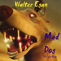 Walter Egan – Mad Dog [Redux Remaster] (2021) (ALBUM ZIP)