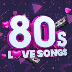 Various Artists – 80s Love Songs (2021) (ALBUM ZIP)