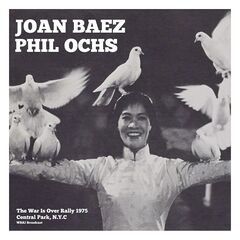 Joan Baez &amp; Phil Ochs – The War Is Over Rally [Live 1975] (2021) (ALBUM ZIP)