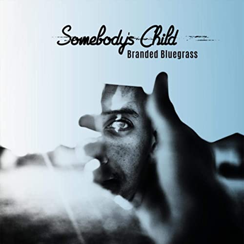 Branded Bluegrass – Somebody’s Child (2021) (ALBUM ZIP)