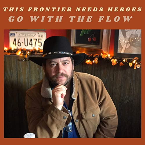 This Frontier Needs Heroes – Go With The Flow (2021) (ALBUM ZIP)