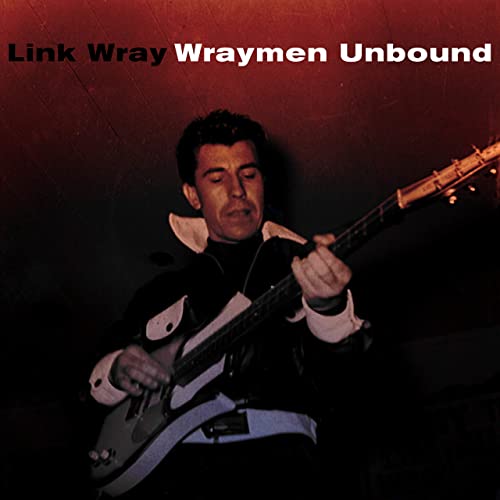 Link Wray – Wraymen Unbound (2021) (ALBUM ZIP)