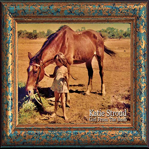 Katie Stroud – Girl From The Bush (2021) (ALBUM ZIP)