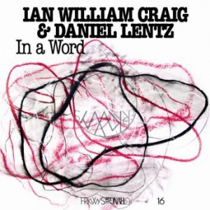 Ian William Craig &amp; Daniel Lentz – FRKWYS Vol. 16 In A Word (2020) (ALBUM ZIP)